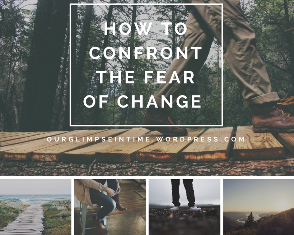how to confront the fear of change